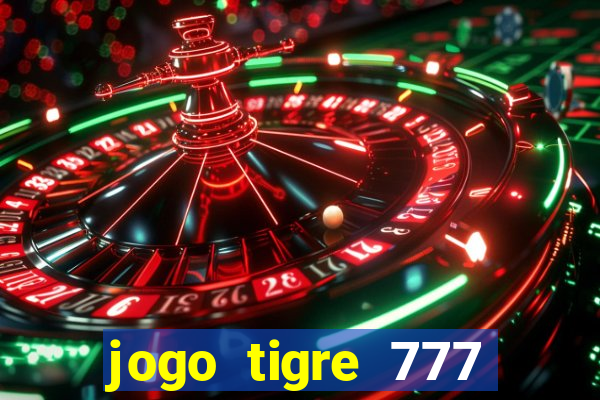 jogo tigre 777 como jogar